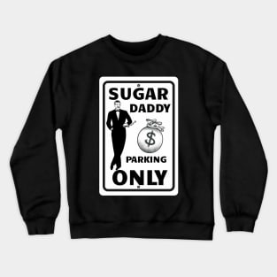 Sugar Daddy Parking Only Crewneck Sweatshirt
